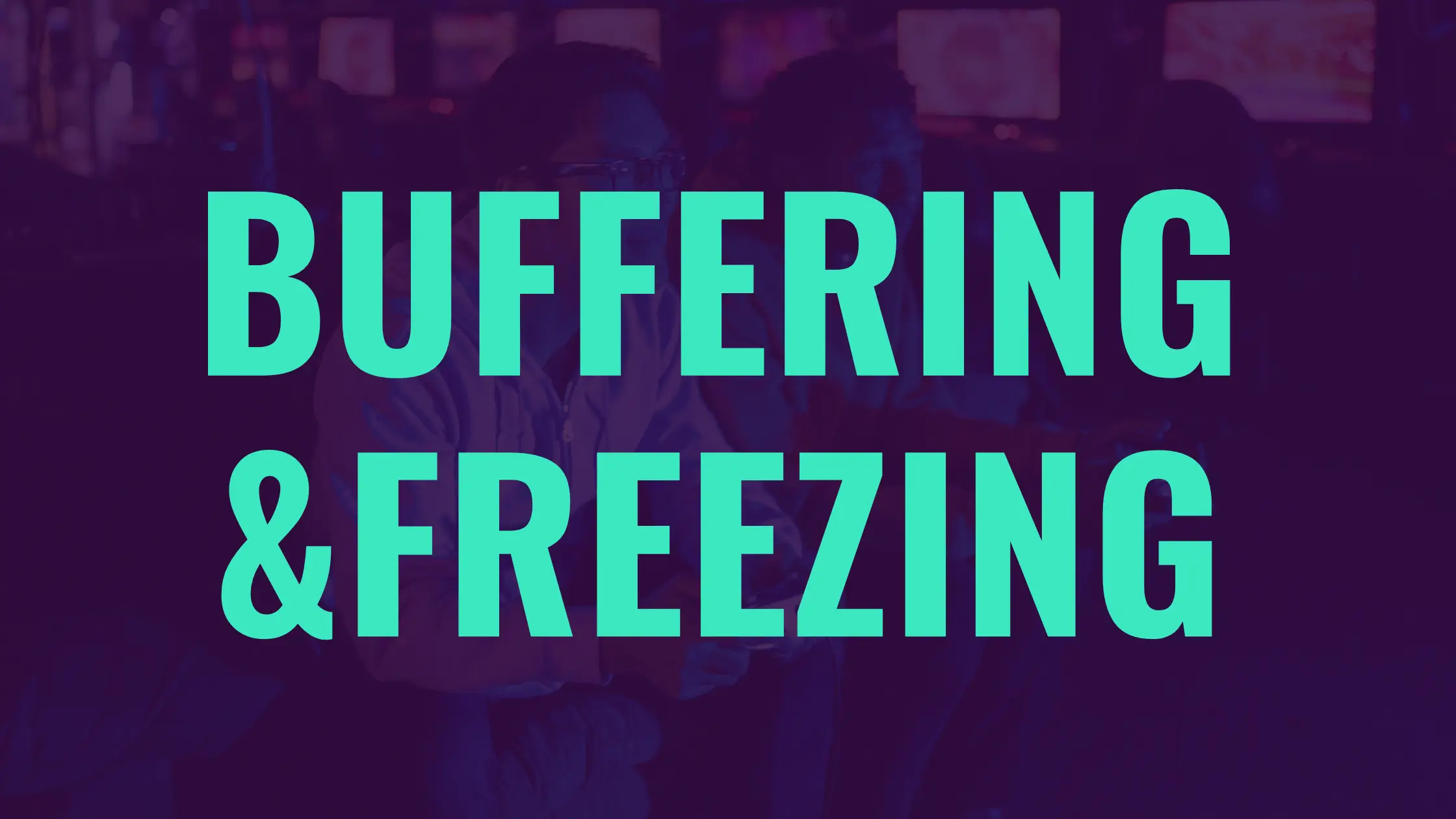 Buffering & Freezing