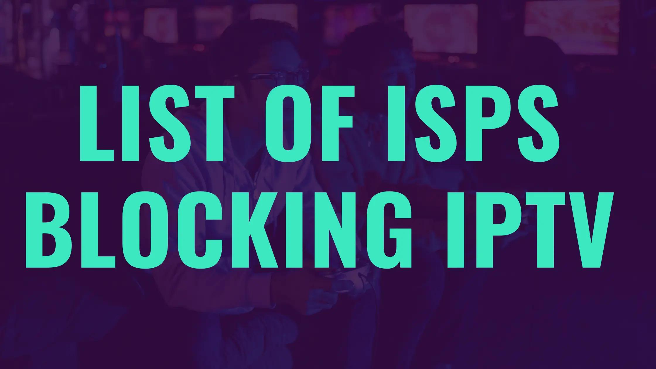 ISPs Blocking IPTV